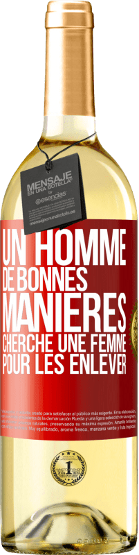 29,95 € Envoi gratuit | Vin blanc Édition WHITE Un homme de bonnes manières cherche une femme pour les enlever Étiquette Rouge. Étiquette personnalisable Vin jeune Récolte 2023 Verdejo