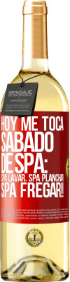 29,95 € Envío gratis | Vino Blanco Edición WHITE Hoy me toca sábado de SPA: Spa lavar, spa planchar, SPA FREGAR!! Etiqueta Roja. Etiqueta personalizable Vino joven Cosecha 2023 Verdejo