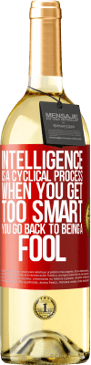 29,95 € Free Shipping | White Wine WHITE Edition Intelligence is a cyclical process. When you get too smart you go back to being a fool Red Label. Customizable label Young wine Harvest 2024 Verdejo