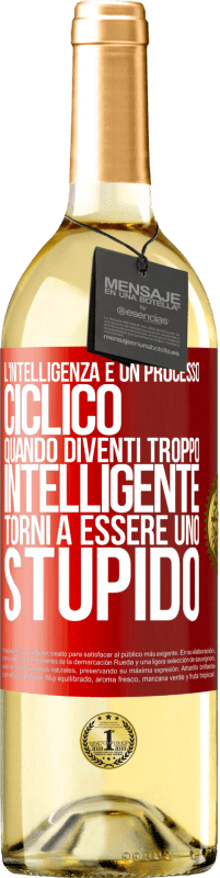 29,95 € Spedizione Gratuita | Vino bianco Edizione WHITE L'intelligenza è un processo ciclico. Quando diventi troppo intelligente torni a essere uno stupido Etichetta Rossa. Etichetta personalizzabile Vino giovane Raccogliere 2023 Verdejo