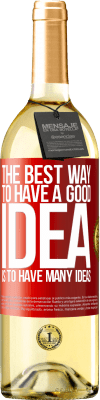 29,95 € Free Shipping | White Wine WHITE Edition The best way to have a good idea is to have many ideas Red Label. Customizable label Young wine Harvest 2025 Verdejo