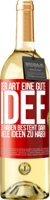 29,95 € Kostenloser Versand | Weißwein WHITE Ausgabe Der Art, eine gute Idee zu haben, besteht darin, viele Ideen zu haben Rote Markierung. Anpassbares Etikett Junger Wein Ernte 2023 Verdejo