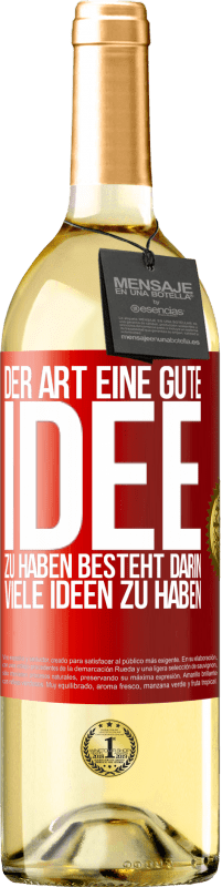 29,95 € Kostenloser Versand | Weißwein WHITE Ausgabe Der Art, eine gute Idee zu haben, besteht darin, viele Ideen zu haben Rote Markierung. Anpassbares Etikett Junger Wein Ernte 2023 Verdejo