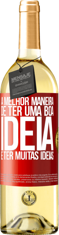 29,95 € Envio grátis | Vinho branco Edição WHITE A melhor maneira de ter uma boa ideia é ter muitas ideias Etiqueta Vermelha. Etiqueta personalizável Vinho jovem Colheita 2023 Verdejo