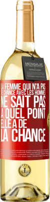 29,95 € Envoi gratuit | Vin blanc Édition WHITE La femme qui n'a pas de chance avec les hommes ne sait pas à quel point elle a de la chance Étiquette Rouge. Étiquette personnalisable Vin jeune Récolte 2025 Verdejo