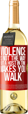 29,95 € Free Shipping | White Wine WHITE Edition Violence is not the way, but a host in time makes you walk Red Label. Customizable label Young wine Harvest 2025 Verdejo