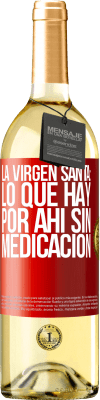 29,95 € Envío gratis | Vino Blanco Edición WHITE La virgen santa: lo que hay por ahí sin medicación Etiqueta Roja. Etiqueta personalizable Vino joven Cosecha 2025 Verdejo