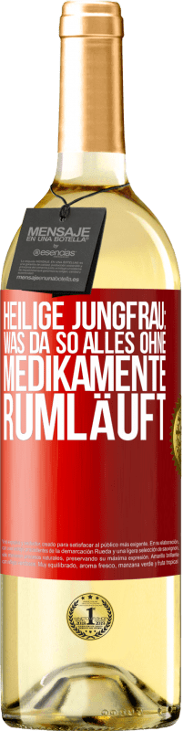 29,95 € Kostenloser Versand | Weißwein WHITE Ausgabe Heilige Jungfrau: Was da so alles ohne Medikamente rumläuft Rote Markierung. Anpassbares Etikett Junger Wein Ernte 2024 Verdejo