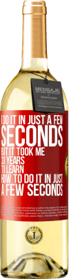 29,95 € 送料無料 | 白ワイン WHITEエディション 私はほんの数秒でそれをします、しかし私はほんの数秒でそれをする方法を学ぶのに30年かかりました 赤いタグ. カスタマイズ可能なラベル 若いワイン 収穫 2025 Verdejo