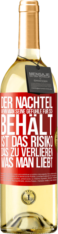 29,95 € Kostenloser Versand | Weißwein WHITE Ausgabe Der Nachteil, wenn man seine Gefühle für sich behält, ist das Risiko, das zu verlieren, was man liebt Rote Markierung. Anpassbares Etikett Junger Wein Ernte 2025 Verdejo