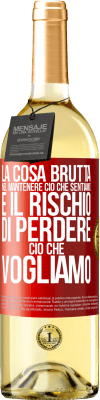 29,95 € Spedizione Gratuita | Vino bianco Edizione WHITE La cosa brutta nel mantenere ciò che sentiamo è il rischio di perdere ciò che vogliamo Etichetta Rossa. Etichetta personalizzabile Vino giovane Raccogliere 2024 Verdejo