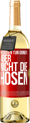 29,95 € Kostenloser Versand | Weißwein WHITE Ausgabe Rutschen tun Donuts, aber nicht die Hosen Rote Markierung. Anpassbares Etikett Junger Wein Ernte 2023 Verdejo