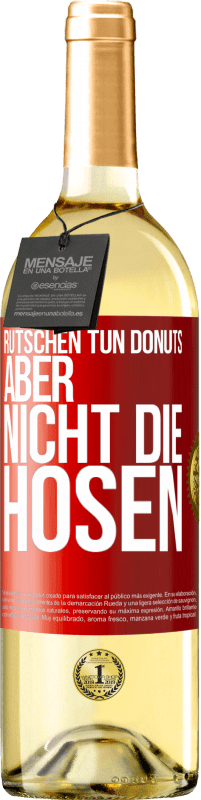 29,95 € Kostenloser Versand | Weißwein WHITE Ausgabe Rutschen tun Donuts, aber nicht die Hosen Rote Markierung. Anpassbares Etikett Junger Wein Ernte 2024 Verdejo