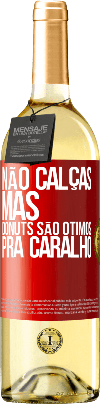 29,95 € Envio grátis | Vinho branco Edição WHITE Não calças, mas donuts são ótimos pra caralho Etiqueta Vermelha. Etiqueta personalizável Vinho jovem Colheita 2023 Verdejo