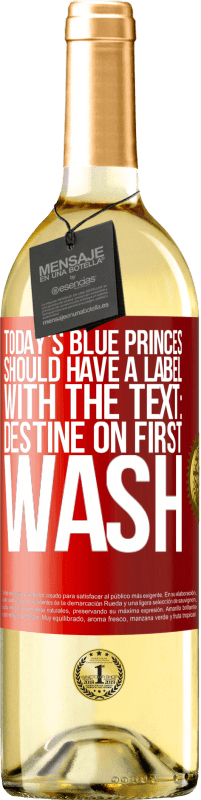 29,95 € Free Shipping | White Wine WHITE Edition Today's blue princes should have a label with the text: Destine on first wash Red Label. Customizable label Young wine Harvest 2024 Verdejo