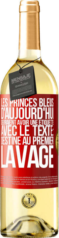 29,95 € Envoi gratuit | Vin blanc Édition WHITE Les princes bleus d'aujourd'hui devraient avoir une étiquette avec le texte: Destine au premier lavage Étiquette Rouge. Étiquette personnalisable Vin jeune Récolte 2025 Verdejo