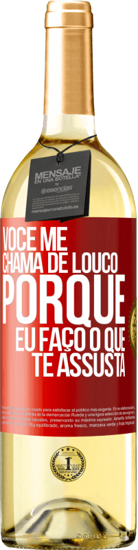 29,95 € Envio grátis | Vinho branco Edição WHITE Você me chama de louco porque eu faço o que te assusta Etiqueta Vermelha. Etiqueta personalizável Vinho jovem Colheita 2024 Verdejo