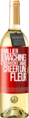 29,95 € Envoi gratuit | Vin blanc Édition WHITE Un millier de machines ne pourront jamais créer une fleur Étiquette Rouge. Étiquette personnalisable Vin jeune Récolte 2023 Verdejo