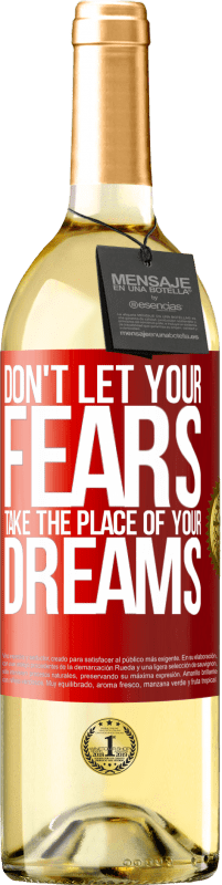 29,95 € Free Shipping | White Wine WHITE Edition Don't let your fears take the place of your dreams Red Label. Customizable label Young wine Harvest 2023 Verdejo