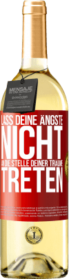 29,95 € Kostenloser Versand | Weißwein WHITE Ausgabe Lass deine Ängste nicht an die Stelle deiner Träume treten Rote Markierung. Anpassbares Etikett Junger Wein Ernte 2023 Verdejo