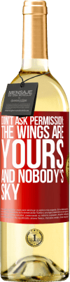 29,95 € Free Shipping | White Wine WHITE Edition Don't ask permission: the wings are yours and nobody's sky Red Label. Customizable label Young wine Harvest 2025 Verdejo