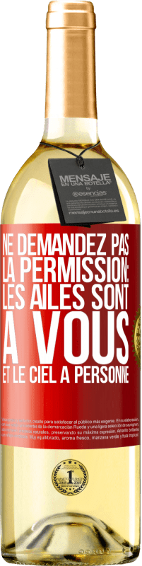 29,95 € Envoi gratuit | Vin blanc Édition WHITE Ne demandez pas la permission: les ailes sont à vous et le ciel à personne Étiquette Rouge. Étiquette personnalisable Vin jeune Récolte 2024 Verdejo