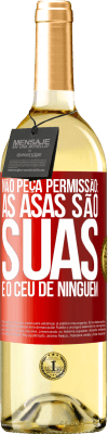 29,95 € Envio grátis | Vinho branco Edição WHITE Não peça permissão: as asas são suas e o céu de ninguém Etiqueta Vermelha. Etiqueta personalizável Vinho jovem Colheita 2025 Verdejo