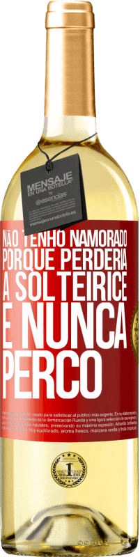 29,95 € Envio grátis | Vinho branco Edição WHITE Não tenho namorado porque perderia a solteirice e nunca perco Etiqueta Vermelha. Etiqueta personalizável Vinho jovem Colheita 2023 Verdejo