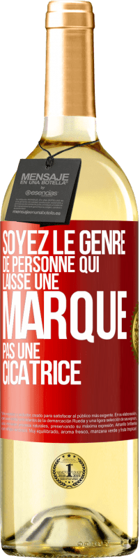 29,95 € Envoi gratuit | Vin blanc Édition WHITE Soyez le genre de personne qui laisse une marque, pas une cicatrice Étiquette Rouge. Étiquette personnalisable Vin jeune Récolte 2023 Verdejo