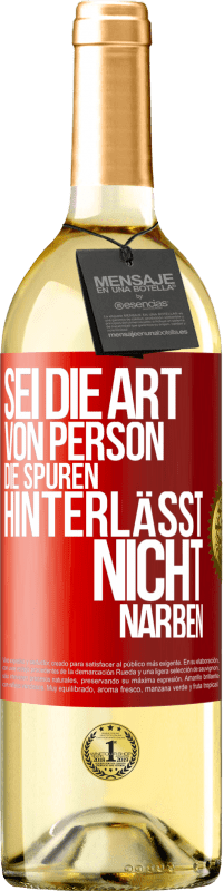 29,95 € Kostenloser Versand | Weißwein WHITE Ausgabe Sei die Art von Person, die Spuren hinterlässt, nicht Narben Rote Markierung. Anpassbares Etikett Junger Wein Ernte 2023 Verdejo