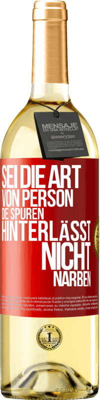 29,95 € Kostenloser Versand | Weißwein WHITE Ausgabe Sei die Art von Person, die Spuren hinterlässt, nicht Narben Rote Markierung. Anpassbares Etikett Junger Wein Ernte 2024 Verdejo