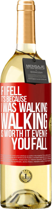 29,95 € Free Shipping | White Wine WHITE Edition If I fell it's because I was walking. Walking is worth it even if you fall Red Label. Customizable label Young wine Harvest 2024 Verdejo