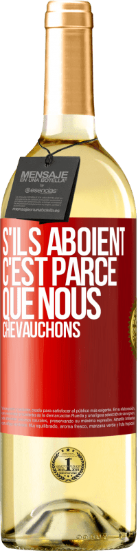 29,95 € Envoi gratuit | Vin blanc Édition WHITE S'ils aboient, c'est parce que nous chevauchons Étiquette Rouge. Étiquette personnalisable Vin jeune Récolte 2023 Verdejo