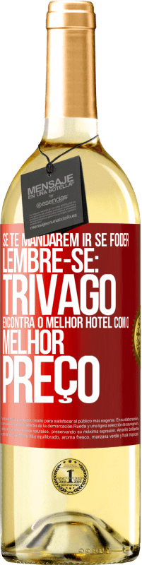 29,95 € Envio grátis | Vinho branco Edição WHITE Se te mandarem ir se foder, lembre-se: Trivago encontra o melhor hotel com o melhor preço Etiqueta Vermelha. Etiqueta personalizável Vinho jovem Colheita 2025 Verdejo