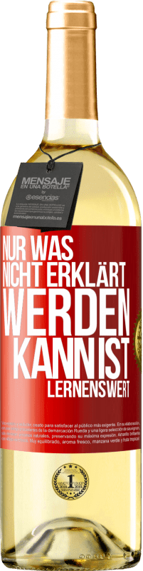 29,95 € Kostenloser Versand | Weißwein WHITE Ausgabe Nur was nicht erklärt werden kann, ist lernenswert Rote Markierung. Anpassbares Etikett Junger Wein Ernte 2023 Verdejo