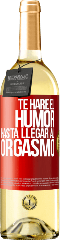 29,95 € Envío gratis | Vino Blanco Edición WHITE Te haré el humor hasta llegar al orgasmo Etiqueta Roja. Etiqueta personalizable Vino joven Cosecha 2024 Verdejo