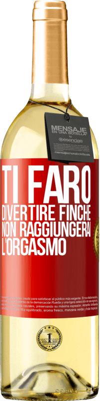 29,95 € Spedizione Gratuita | Vino bianco Edizione WHITE Ti farò divertire finché non raggiungerai l'orgasmo Etichetta Rossa. Etichetta personalizzabile Vino giovane Raccogliere 2023 Verdejo