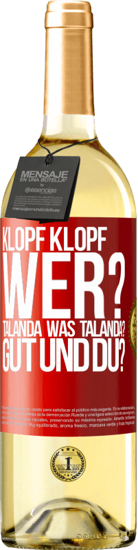 29,95 € Kostenloser Versand | Weißwein WHITE Ausgabe Klopf klopf. Wer? Talanda Was Talanda? Gut und du? Rote Markierung. Anpassbares Etikett Junger Wein Ernte 2023 Verdejo