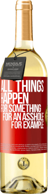 29,95 € Free Shipping | White Wine WHITE Edition All things happen for something, for an asshole for example Red Label. Customizable label Young wine Harvest 2024 Verdejo