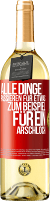 29,95 € Kostenloser Versand | Weißwein WHITE Ausgabe Alle Dinge passieren für etwas, zum Beispiel für ein Arschloch Rote Markierung. Anpassbares Etikett Junger Wein Ernte 2023 Verdejo