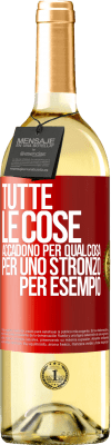 29,95 € Spedizione Gratuita | Vino bianco Edizione WHITE Tutte le cose accadono per qualcosa, per uno stronzo per esempio Etichetta Rossa. Etichetta personalizzabile Vino giovane Raccogliere 2024 Verdejo