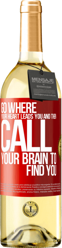 29,95 € Free Shipping | White Wine WHITE Edition Go where your heart leads you and then call your brain to find you Red Label. Customizable label Young wine Harvest 2023 Verdejo