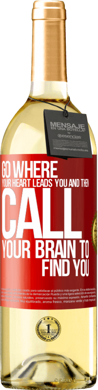 29,95 € Free Shipping | White Wine WHITE Edition Go where your heart leads you and then call your brain to find you Red Label. Customizable label Young wine Harvest 2024 Verdejo