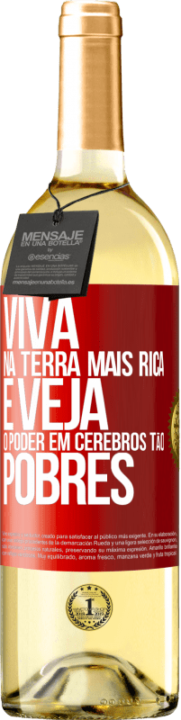 29,95 € Envio grátis | Vinho branco Edição WHITE Viva na terra mais rica e veja o poder em cérebros tão pobres Etiqueta Vermelha. Etiqueta personalizável Vinho jovem Colheita 2023 Verdejo