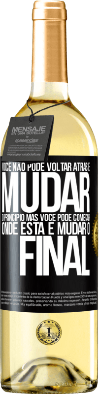 29,95 € Envio grátis | Vinho branco Edição WHITE Você não pode voltar atrás e mudar o princípio. Mas você pode começar onde está e mudar o final Etiqueta Preta. Etiqueta personalizável Vinho jovem Colheita 2024 Verdejo