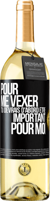 29,95 € Envoi gratuit | Vin blanc Édition WHITE Pour me vexer tu devrais d'abord être important pour moi Étiquette Noire. Étiquette personnalisable Vin jeune Récolte 2024 Verdejo