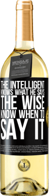 29,95 € Бесплатная доставка | Белое вино Издание WHITE Интеллигент знает, что он говорит. Мудрый знает, когда это сказать Черная метка. Настраиваемая этикетка Молодое вино Урожай 2023 Verdejo
