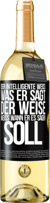 29,95 € Kostenloser Versand | Weißwein WHITE Ausgabe Der Intelligente weiß, was er sagt. Der Weise weiß, wann er es sagen soll Schwarzes Etikett. Anpassbares Etikett Junger Wein Ernte 2024 Verdejo