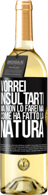 29,95 € Spedizione Gratuita | Vino bianco Edizione WHITE Vorrei insultarti, ma non lo farei mai come ha fatto la natura Etichetta Nera. Etichetta personalizzabile Vino giovane Raccogliere 2023 Verdejo