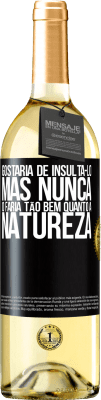 29,95 € Envio grátis | Vinho branco Edição WHITE Gostaria de insultá-lo, mas nunca o faria tão bem quanto a natureza Etiqueta Preta. Etiqueta personalizável Vinho jovem Colheita 2025 Verdejo